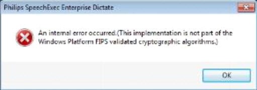Windows FIPS error message when running Philips SpeechExec Enterprise Dictate